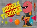 Bubble Trouble